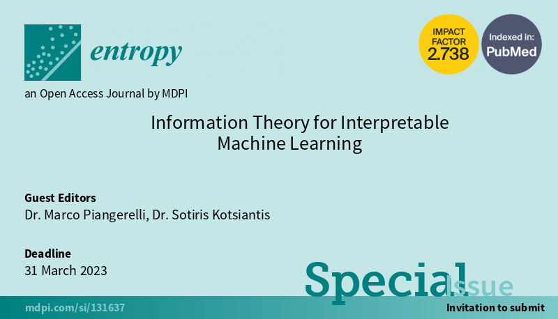 Entropy_MDPI's tweet image. #SpecialIssue "Information Theory for Interpretable Machine Learning", edited by Dr. Marco Piangerelli and Dr. Sotiris Kotsiantis, is open for submission! 
mdpi.com/journal/entrop…
#interpretablemachinelearning
#reinforcementlearning
#supervisedlearning