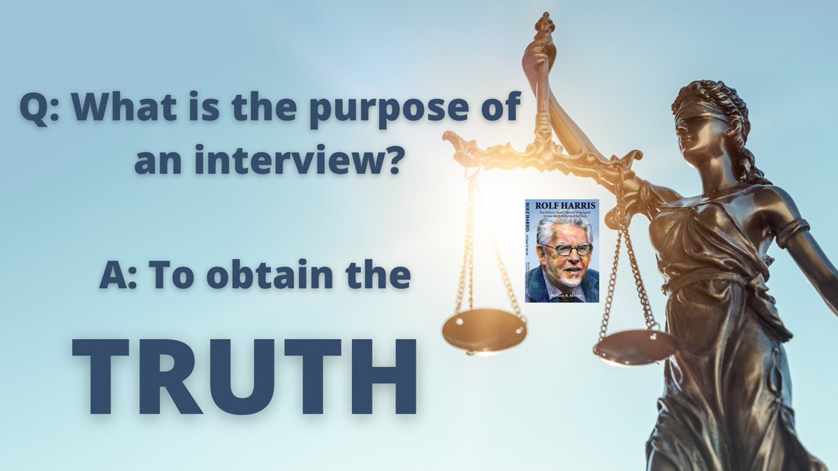 New Zealand Police Detective Course 1975 - Examination Question: 
Q: What is the purpose of an interview?
A: To obtain the truth.
This was a question that has stayed in my mind and which has hopefully stood me in good stead for the last 50 years.