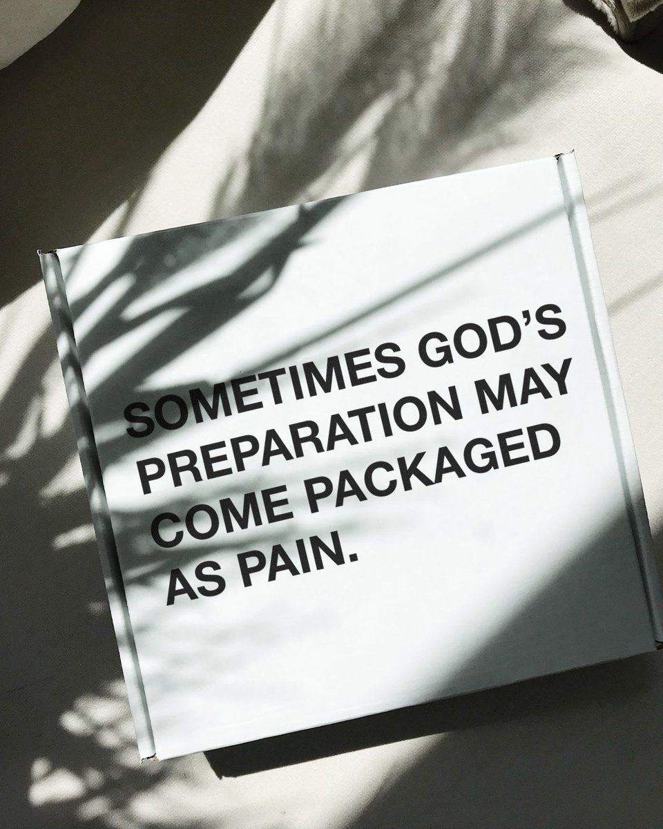 Sometimes God's preparation may come packaged as pain.