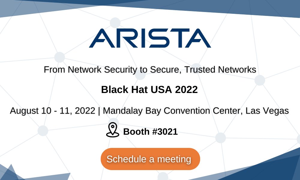 AristaNetworks's tweet photo. Visit the #AristaNDR and #AristaCUE teams in Booth #3021 at Black Hat USA 2022 next week, August 10-11, to learn about exciting Arista security innovations! Schedule a meeting here! https://t.co/31oppmpBCd
#BHUSA #networksecurity #securednetwork https://t.co/Y0waOfBhNN