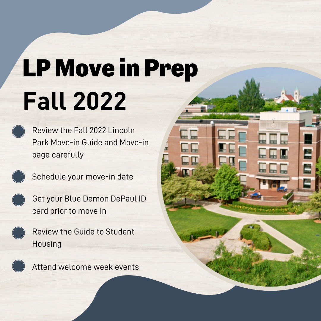 We're excited to have you on campus, Blue Demons! Future LP residents: Be on the lookout for our move-in prep email and follow the steps above to prepare for move-in this Fall Quarter. Future UC residents: You'll get a separate move-in email from UC staff.