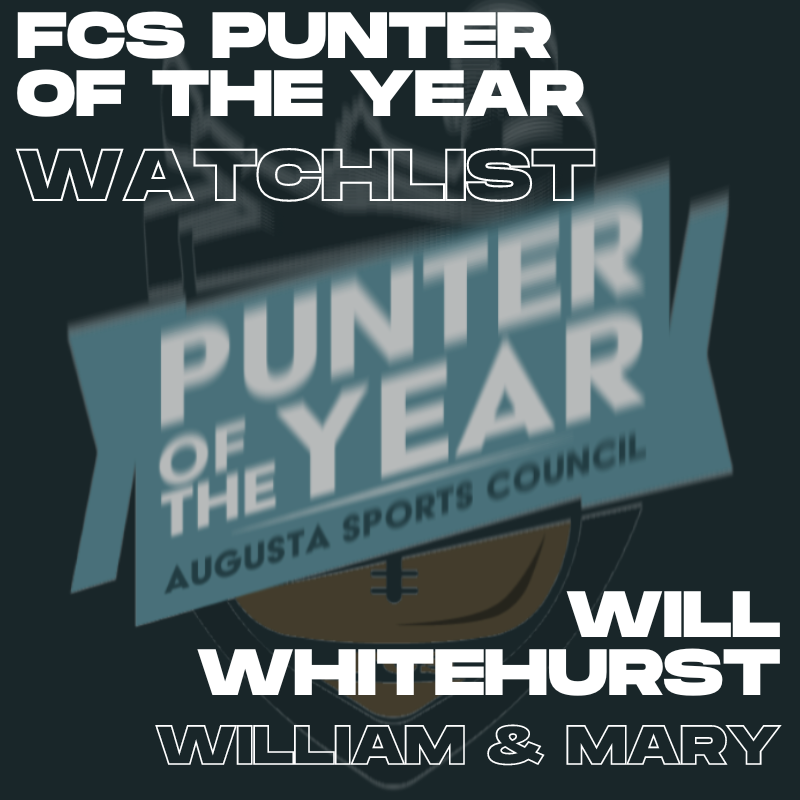 FCS Punter of the Year (@fcspunterofyear) on Twitter photo Congrats to Will Whitehurst of William & Mary! He is officially nominated to our 2022 watch list!
__
<a href="/will_whitehurst/">Will Whitehurst</a> <a href="/WMTribeFootball/">William & Mary Tribe Football</a>
__
#FCSPunteroftheYear Congrats to Will Whitehurst of William & Mary! He is officially nominated to our 2022 watch list!
__
<a href="/will_whitehurst/">Will Whitehurst</a> <a href="/WMTribeFootball/">William & Mary Tribe Football</a>
__
#FCSPunteroftheYear