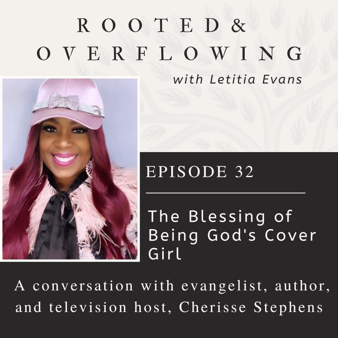 So excited to be a guest on the Rooted &amp; Overflowing Podcast with host Letitia Golf-Evans Click here to Listen and Enjoy rootedandoverflowing.com Cherisse Stephens GOD'S COVER-GIRLS Preach Cherisse