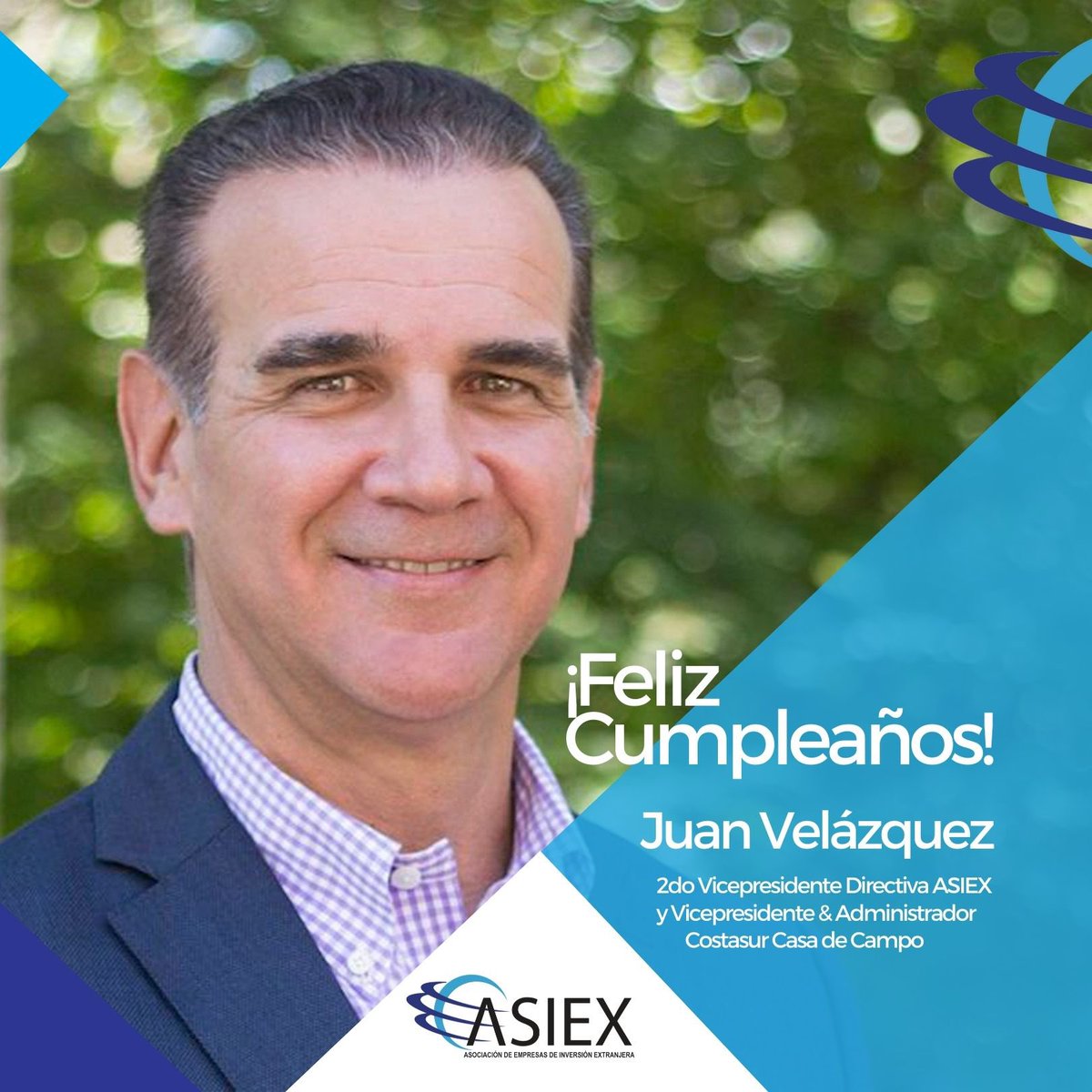 Desde ASIEX le deseamos un feliz cumpleaños al señor Juan Velazquez, 2do Vicepresidente Directiva ASIEX, y Vicepresidente y Administrador Costasur Casa de Campo. Éxitos y bendiciones.
¡Feliz Cumpleaños!