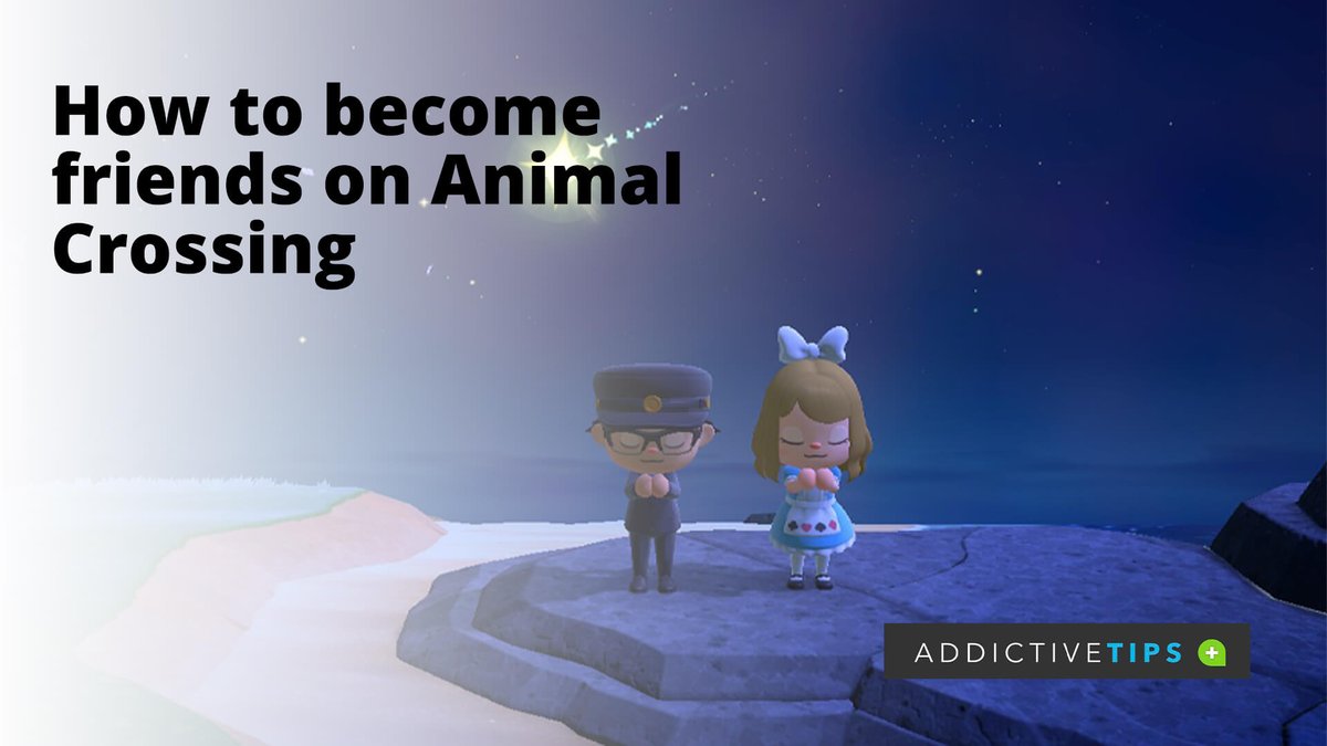 Need to bring some friends around and have all the fun on your island? Use this guide on how to become friends in Animal Crossing.  addictivetips.com/gaming/how-to-… #gaming