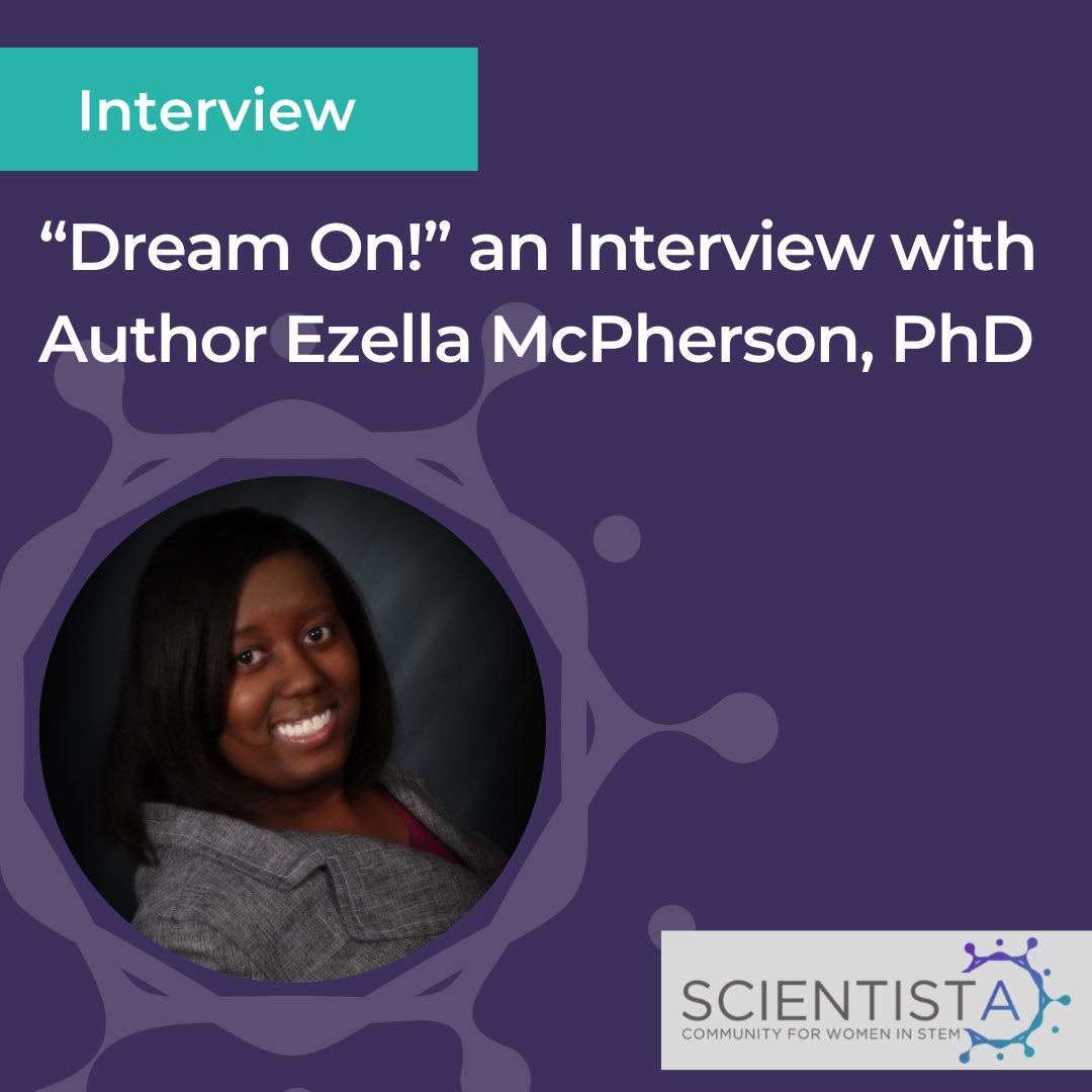 "Dream On!" an Interview with
Author Ezella McPherson, PhD

Bv Robbin Koenig

scientistafoundation.com/women-in-scien…