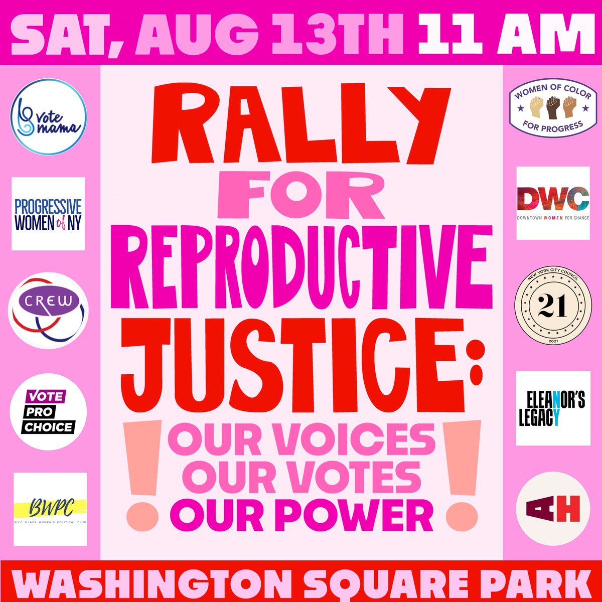 Save the date: 📢RALLY FOR REPRODUCTIVE JUSTICE! Sat. 8/13 11am - Washington Square Park. Hosted by @21in21NYC @AmplifyHerNYC @NYCBWPC @crewomen @DowntownWomen @eleanorslegacy @progwomenofny @VoteMamaUS @VoteChoice @WoC4Progress Stay tuned for speakers! #OurVoicesOurVotesOurPower