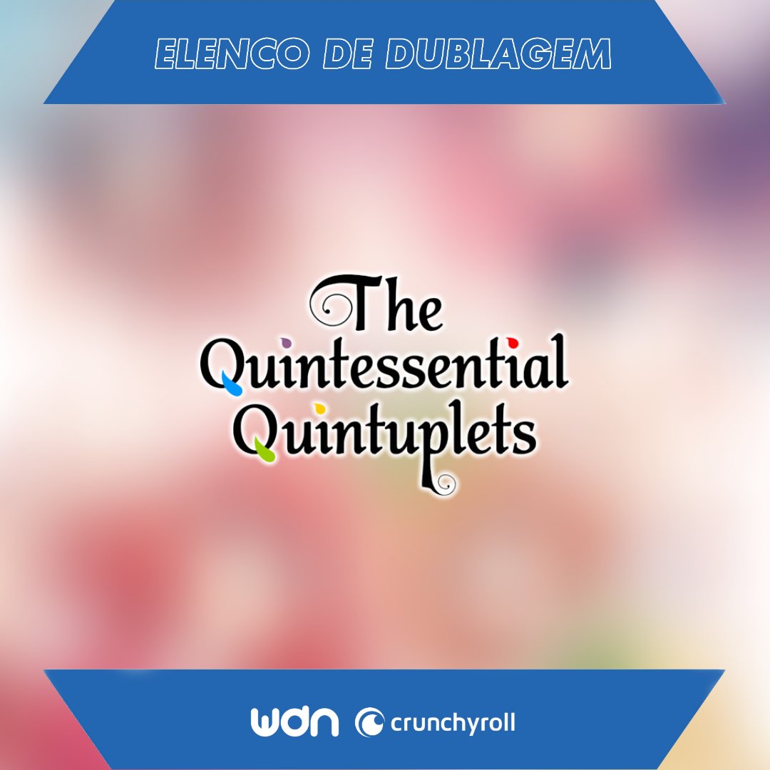 Conheça o elenco brasileiro e horário de estreia da dublagem de The  Quintessential Quintuplets - Crunchyroll Notícias