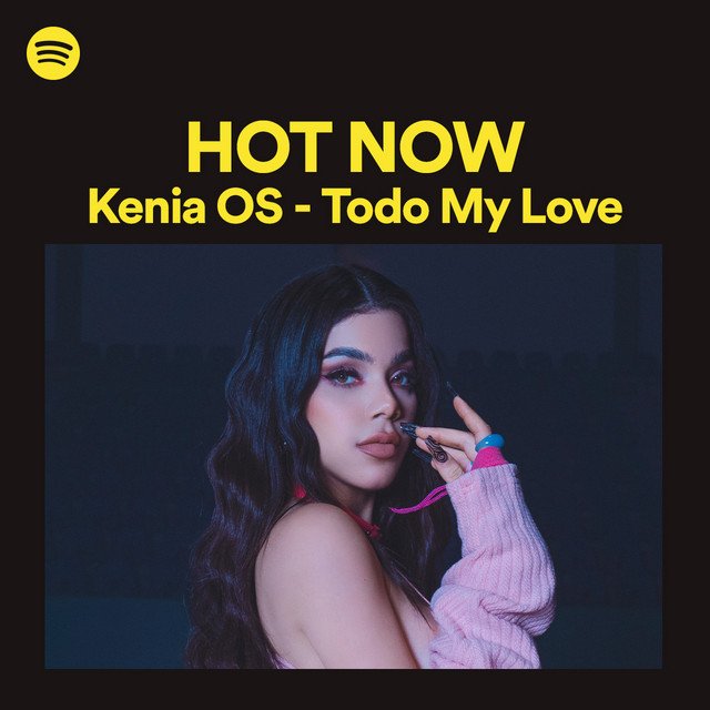 KeniaOsTweets's tweet photo. HOT NOW — Spotify Playlist:

#1. “Todo My Love” – @KeniaOS (NEW)

— También es portada de la playlist, que cuenta con más de 270mil seguidores. https://t.co/ZrM9Eaicum