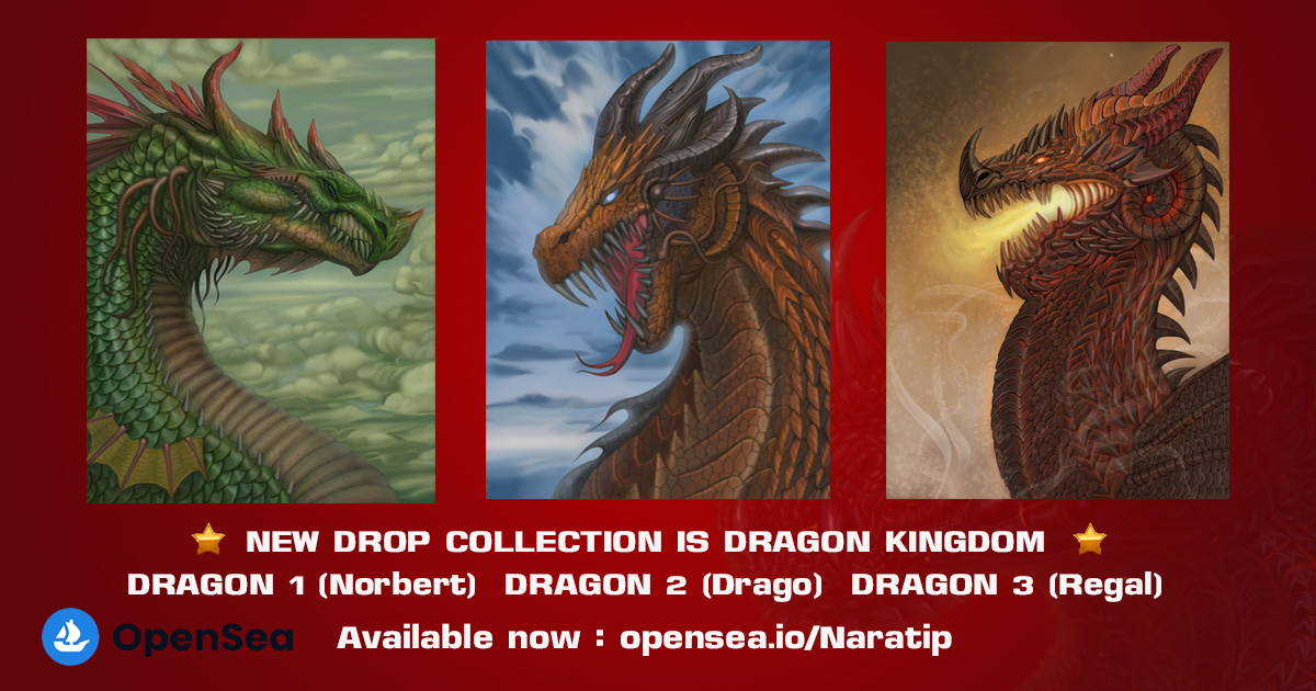 😍COLLECTION😍 
DRAGON-KINGDOM
🌟NEW DROP🌟
DRAGON 1 (Norbert)
DRAGON 2 (Drago) 
DRAGON 3 (Regal)
COMMON 0.025 ETH
hope you like it😍
AVAILABLE ON opensea.io/collection/dra…

#NFTcollections #NFTCommuntiy #NFTdrop #ETH #OpenSeaNFT #NFTTHAILAND #NFTMarketplace