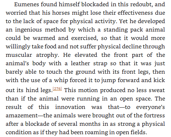 The Greek commander Eumenes discovers an ingenious way to exercise his pack animals, and keep them fit when he was blockaded inside a fortress. Perhaps the earliest description of a 'stationary exercise' method. From 'Lives of the Great Commanders,' (amzn.to/3oYpf7Y)