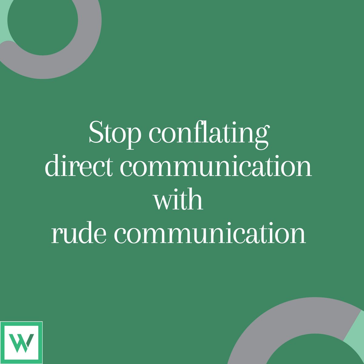 A couple of considerations: 
1) When someone is direct with you that doesn't mean they're being rude or mean. 
2) When you are direct with someone, that doesn't mean you have to be rude or mean. 

I encourage us all to look up the definition of direct. 

#EffectiveCommunication