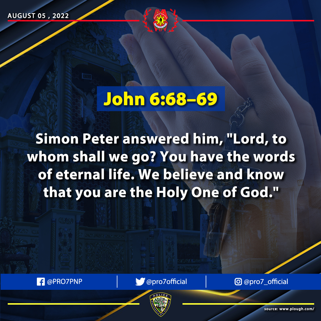 pro7official's tweet photo. Police Regional Office 7's Daily Bible Verse and Prayer
(Friday, August 5, 2022)

John 6:68–69

Facebook: https://t.co/bJgkgiQOgD

#PNPMakaDiyos 
#PNPKakampiMo 
#WeServeAndProtect https://t.co/BN1IVKaL3p