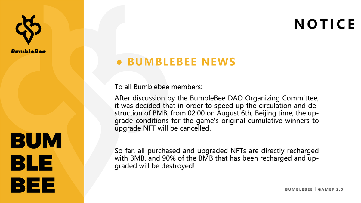 _0BumbleBee_0's tweet photo. After discussion by the BumbleBee DAO Organizing Committee, it was decided that in order to speed up the circulation and destruction of BMB, from 02:00 on August 6th, Beijing time, the upgrade conditions for the game's original cumulative winners to upgrade NFT will be cancelled. https://t.co/mfhzLNh3vO