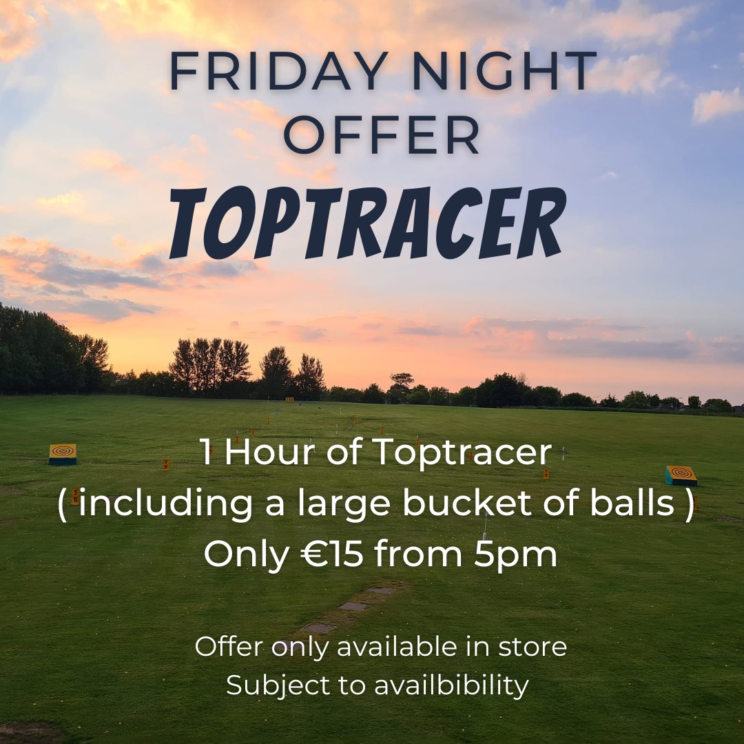 Friday Night Special - 
1 Hour of Toprtracer plus a large bucket of balls Only €15 
Who is coming down this Friday ? 
For a limited period of time .