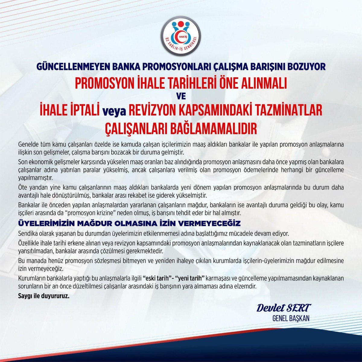 Güncellenmeyen banka promosyonları çalışma barışını tehdit eder hale gelmiştir. Promosyon ihale tarihlerinin öne alınmasını ve tazminatların işçiye yansıtılmamasını istiyoruz. Üyelerimizin mağdur edilmesine izin vermeyeceğiz.