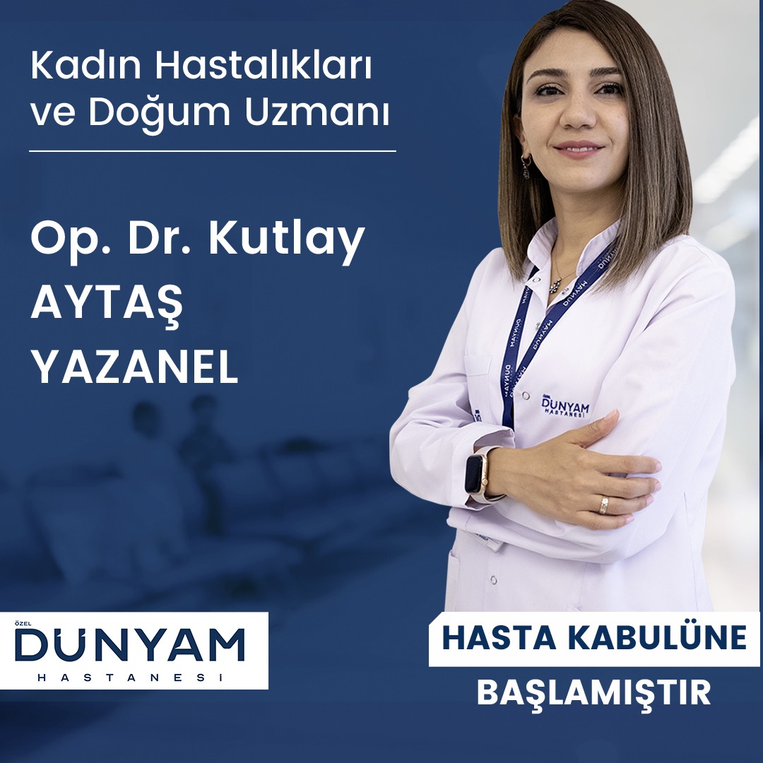 Kadın Hastalıkları ve Doğum Uzmanı Op. Dr. Kutlay AYTAŞ YAZANEL hastanemizde hasta kabulüne başlamıştır.

✔ Detaylı bilgi ve randevu almak için bizimle iletişime geçebilirsiniz.

🌐 dunyamhastanesi.com
📞 0 (352) 207 77 77
📲 0 (505) 003 15 00
