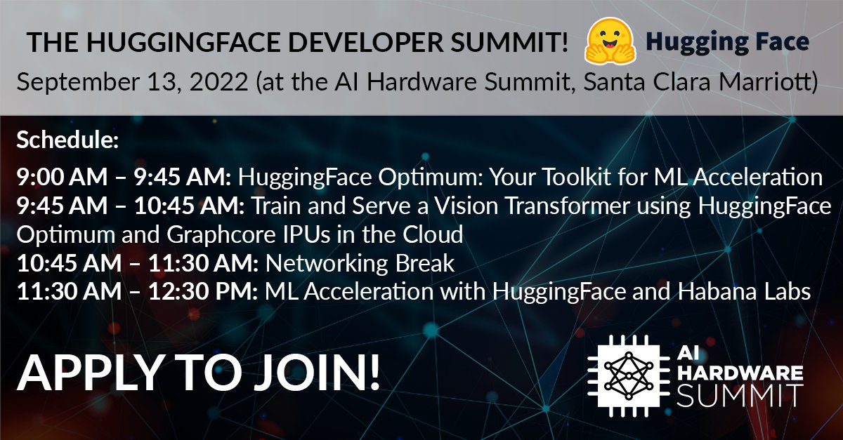 📆 Join me on 9/13 in Santa Clara to learn how to use the latest AI hardware accelerators with <a href="/huggingface/">Hugging Face</a>, <a href="/graphcoreai/">Graphcore</a> and <a href="/HabanaLabs/">Habana Labs</a> !

🤑 Attend this FREE 🤗 workshop at the AI Hardware Summit - only 30 seats are available so don't wait! hubs.ly/Q01hmfKG0