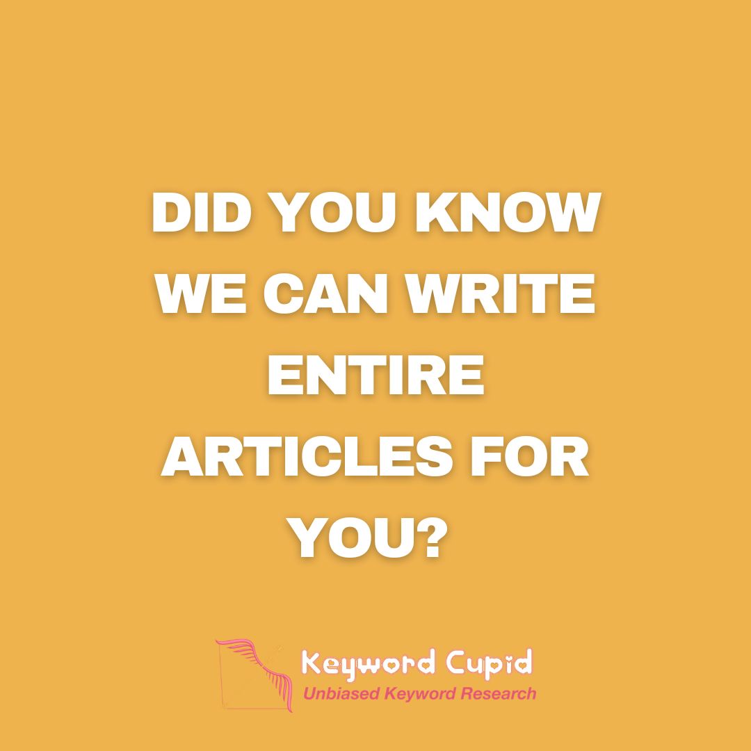 Too busy to create your own content?

Keyword Cupid can write entire articles for your site!

Submit your request on our site and our talented copywriters will get to work producing you  content which your audience will love - whilst also making the most of your keyword research.