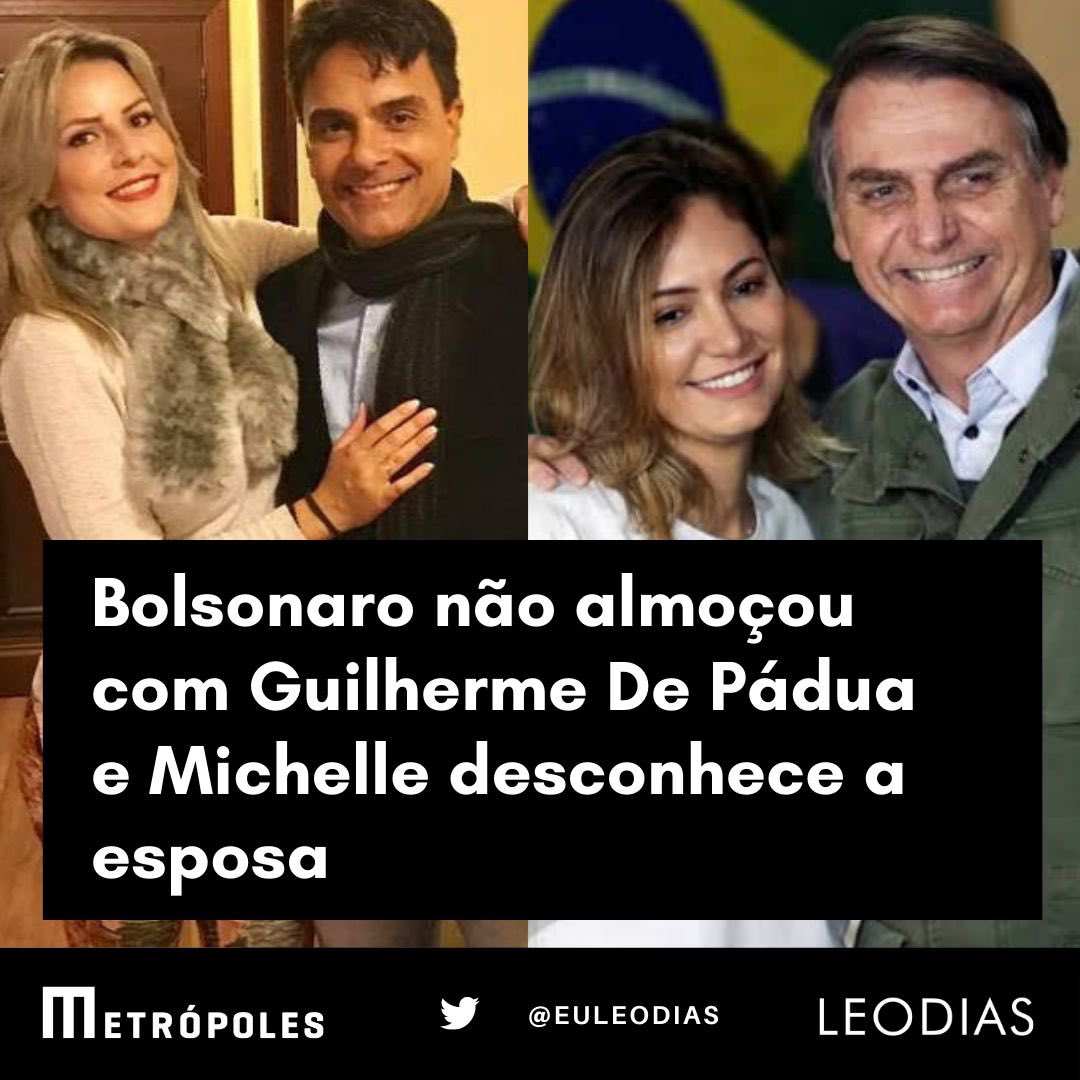 Bolsonaro não almoçou com De Pádua e Michelle desconhece a esposa