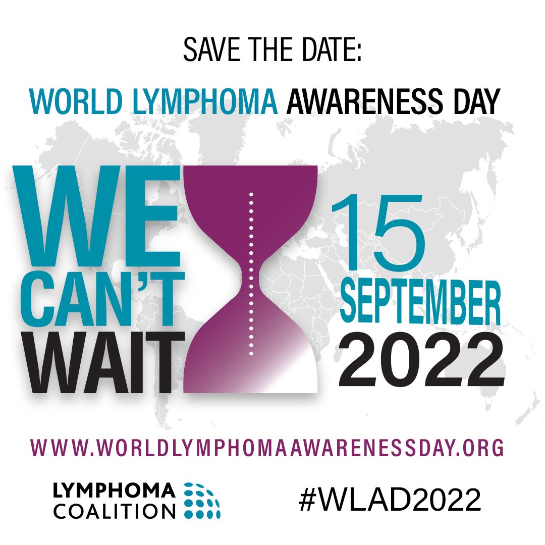 Save the Date: World Lymphoma Awareness Day on 15 September 2022

We Can’t Wait – there is an urgent need to improve the ways lymphomas are diagnosed, treated and tracked!

Check back soon to learn how to get involved in the 2022 campaign.

WorldLymphomaAwarenessDay.org
#WLAD2022