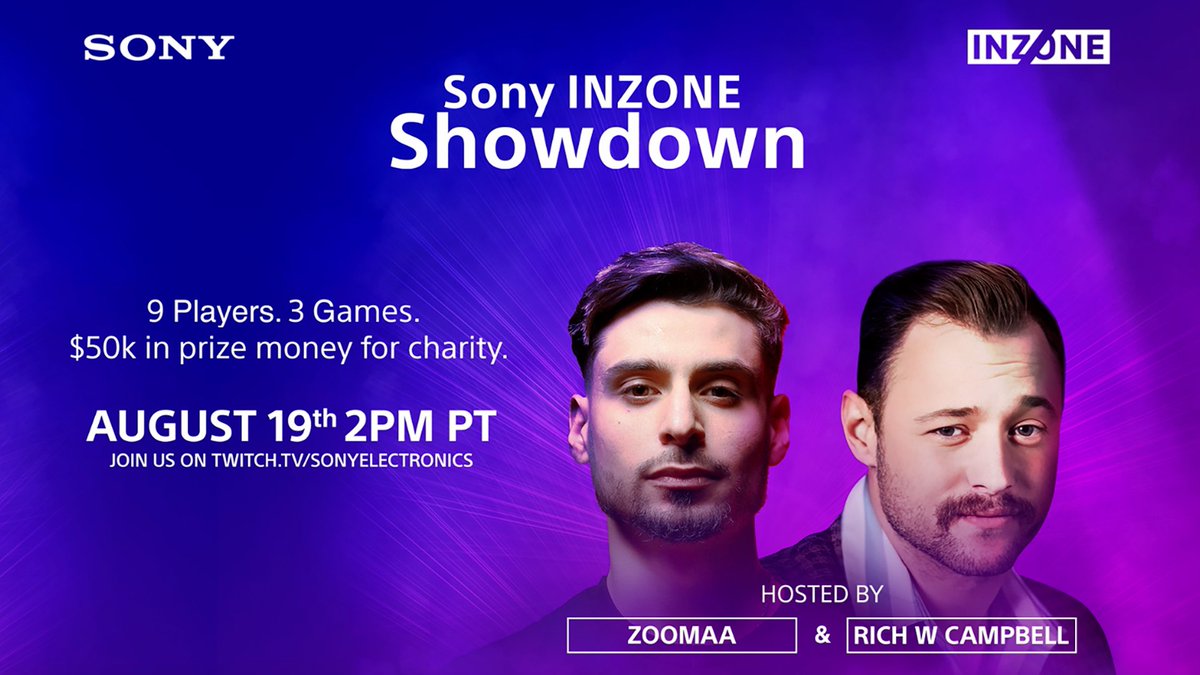 Sony Electronics (@sonyelectronics) on Twitter photo 9 players. 3 games. $50,000 in prize money for charity. Join us & hosts <a href="/ZooMaa/">FaZe ZooMaa</a> & <a href="/RichWCampbell/">Rich Campbell</a> on Twitch for the #SonyINZONE Showdown, Aug. 19th 2 pm PT twitch.tv/sonyelectronics 9 players. 3 games. $50,000 in prize money for charity. Join us & hosts <a href="/ZooMaa/">FaZe ZooMaa</a> & <a href="/RichWCampbell/">Rich Campbell</a> on Twitch for the #SonyINZONE Showdown, Aug. 19th 2 pm PT twitch.tv/sonyelectronics