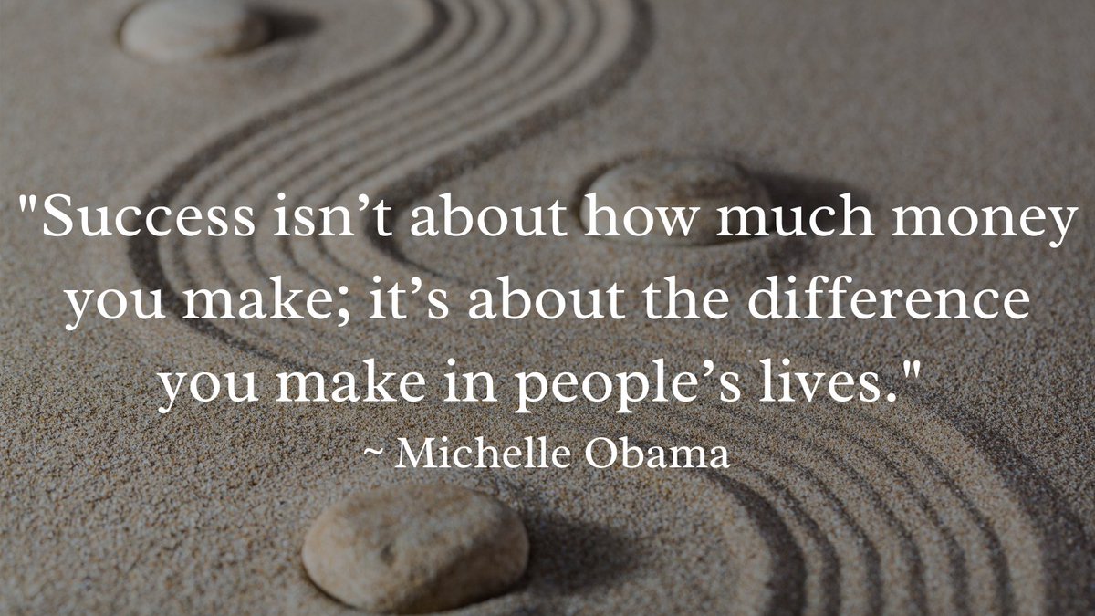 Success isnÕt about how much money you make; itÕs about the difference you make in peopleÕs lives. ~ @MichelleObama #quote