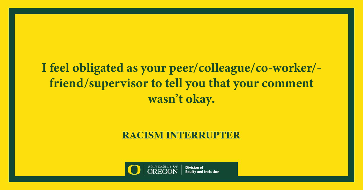 You can interrupt racism. 

<a href="/uo/">うお</a>.cmae <a href="/uoregonmcc/">UO Multicultural Center</a> <a href="/uoeducation/">University of Oregon College of Education</a> <a href="/uocas/">UO College of Arts and Sciences</a> <a href="/oregon_law/">UO School of Law</a> <a href="/uosojc/">UO Journalism & Comm</a>