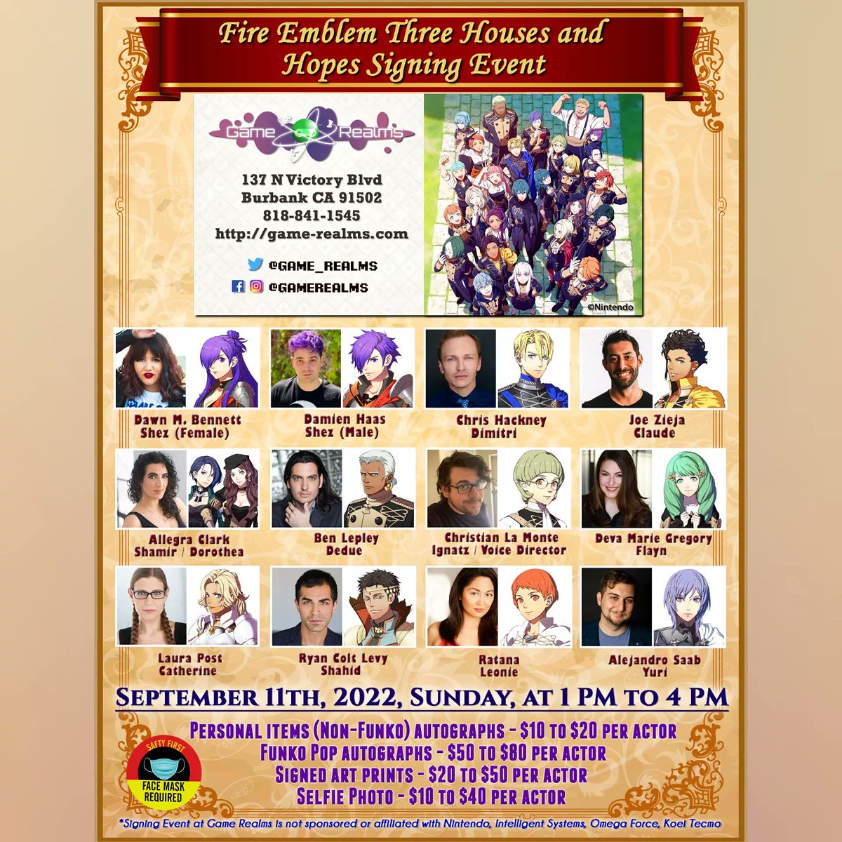#FireEmblemThreeHouses #Signing Event <a href="/Game_Realms/">Game Realms</a> in #Burbank #SoCal !

Sept 11th, Sunday, at 1 PM to 4 PM

<a href="/DawnMBennettVA/">Dawn M. Bennett @ Matsuricon</a> <a href="/DamienHaas/">Damien Haas 🔜 Fan Expo Toronto</a> <a href="/ChrisHackneyGGK/">Chris Hackney @ ColossalCon East</a> <a href="/JoeZieja/">Joe Zieja</a> <a href="/SimplyAllegra/">Allegra Clark</a> <a href="/whitebathrobe/">Ben Lepley</a> <a href="/WritingMadness/">Christian La Monte</a> <a href="/deva_marie/">Deva Marie 💙</a> <a href="/LauraPostVoice/">Laura Post</a> <a href="/ryancoltlevy/">Ryan Colt Levy ⛓️✌🏽</a> <a href="/VoiceofRatana/">Ratana 💎🎙🔜 #WindblumeFestival</a> <a href="/KaggyFilms/">Alejandro Saab</a>