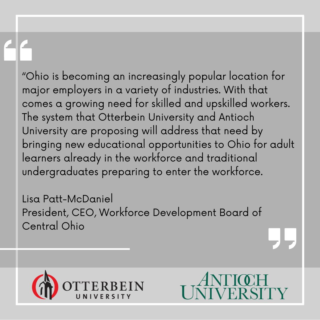 Our collaboration with <a href="/AntiochU/">Antioch University</a>  will address an ever-growing need for skilled workers by bringing new educational opportunities for adult learners. Check out this quote from <a href="/LisaPMcDaniel/">Lisa Patt-McDaniel</a>,  President &amp; CEO of <a href="/WDBCentralOhio/">WDBCentralOhio</a>. Learn more here: otterbein.edu/new-system-ann…