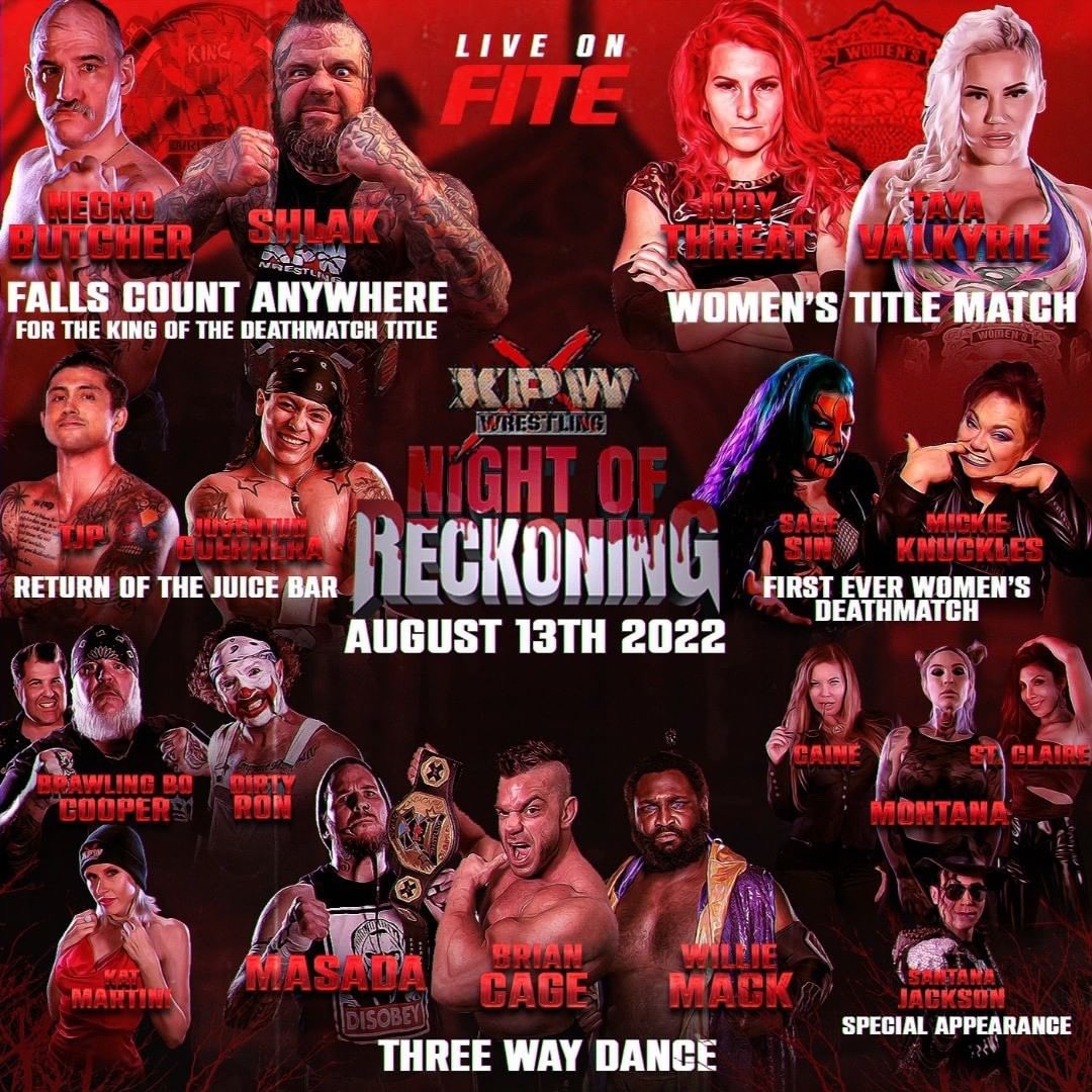 It’s official order  #XPW’s #nightofreckoning on Saturday 8/13 live on @FiteTV . You will not want to miss this action. fite.tv/watch/xpw-nigh…  <a href="/thetayavalkyrie/">TAYA VALKYRIE</a> <a href="/JodyThreat/">Jody Threat</a> <a href="/briancagegmsi/">Brian Cage</a> <a href="/Willie_Mack/">Willie Mack {JRB}</a> <a href="/sage_sin/">Sage Sin Supreme</a> <a href="/BrawlinBo/">Brawlin Bo Cooper 👊🏻</a> <a href="/dirtyronmcd/">Dirty Ron McDonald</a> <a href="/BloodyMickie/">Mickie Knuckles</a> <a href="/MegaTJP/">The Aswang TJP🩸</a> <a href="/JUVENTUDGUERRE2/">#ElCEOdeLaLuchaLibre</a>