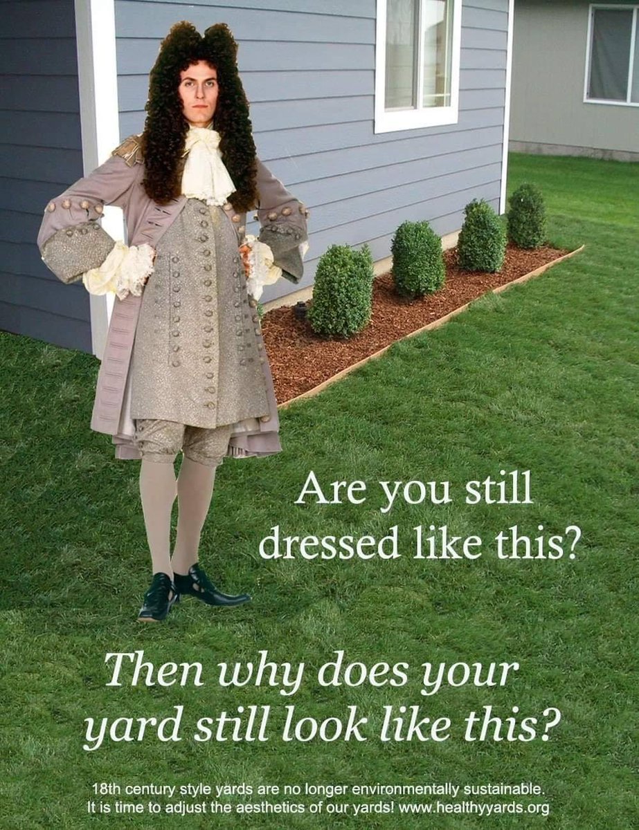 Did you know: Lawns came into fashion in the 18th century as a way for European nobility to show they were so rich they could waste land?