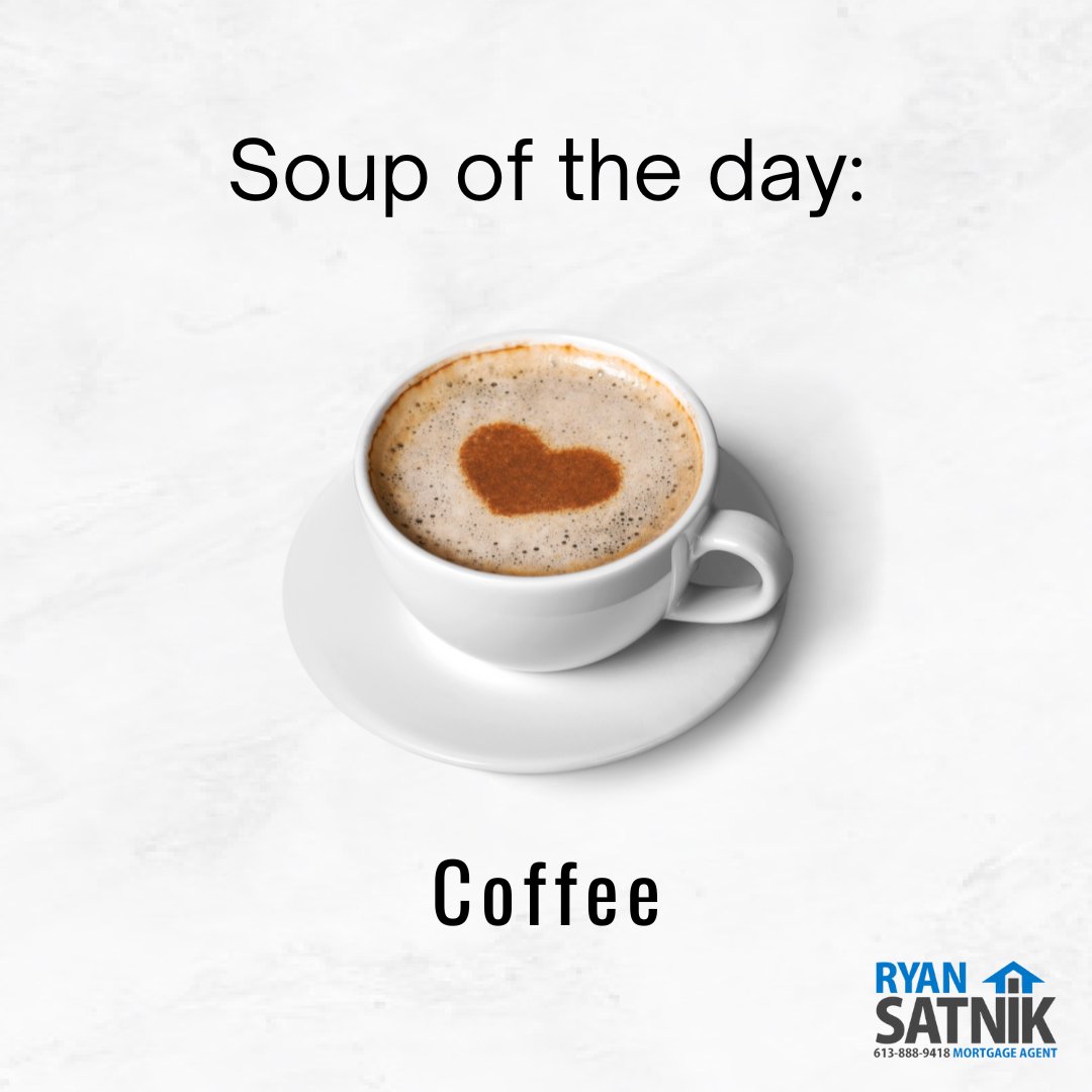 Soup of the day: Coffee ☕ #happyfriday #coffee #ryansatnikmortgages #mortgagerates #mortgageeducation #canadianmortgages #mortgages #homeowner #rates #firsttimebuyers #investing #fincance #kingstonmortgagebroker #ontariomortgagebroker