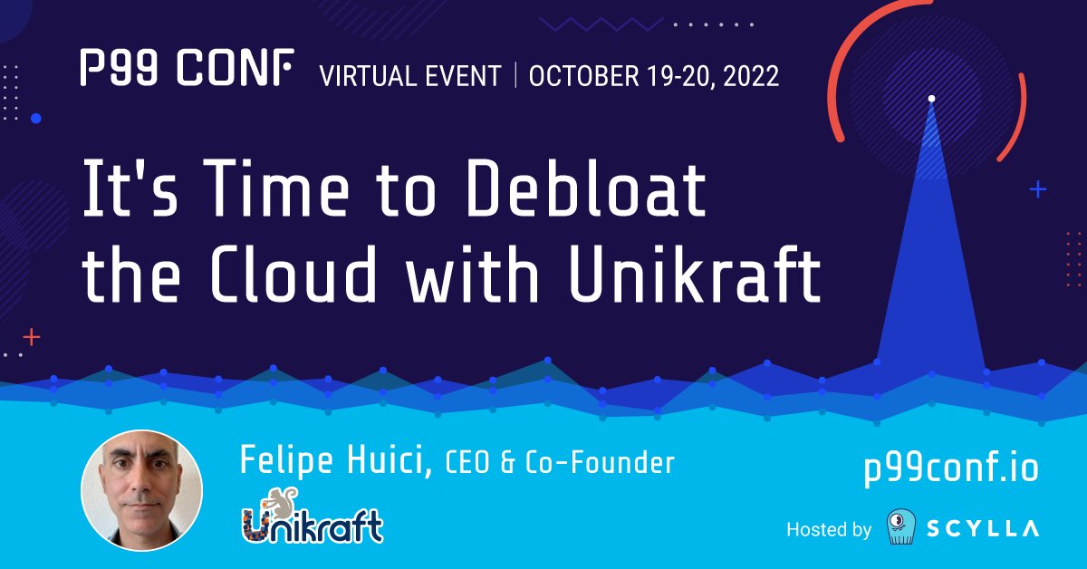 Why attend P99 CONF? CEO &amp; Co-Founder <a href="/UnikraftSDK/">Unikraft</a> <a href="/felipehuici/">felipehuici</a> has opinions! #P99CONF is a free virtual event for engineers by engineers on all things P99. Felipe will present 'It's Time to Debloat the Cloud with Unikraft.' ☁️ 
👉 p99conf.io

#scylladb
#DEVCommunity