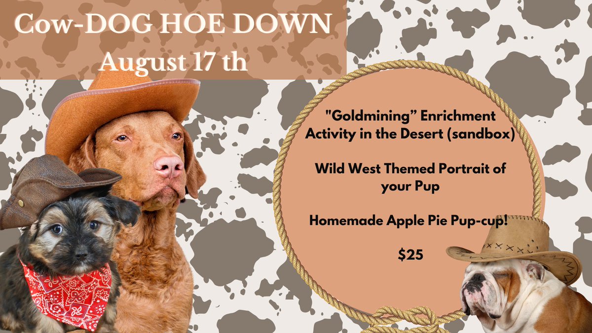 Welcome to August! Grab your lasso and hit the dusty trail with us. Giddy up little DOGGIES and let's have some fun Wild West style!  Join us for the CowDOG Hoe Down PAWty on August 17th