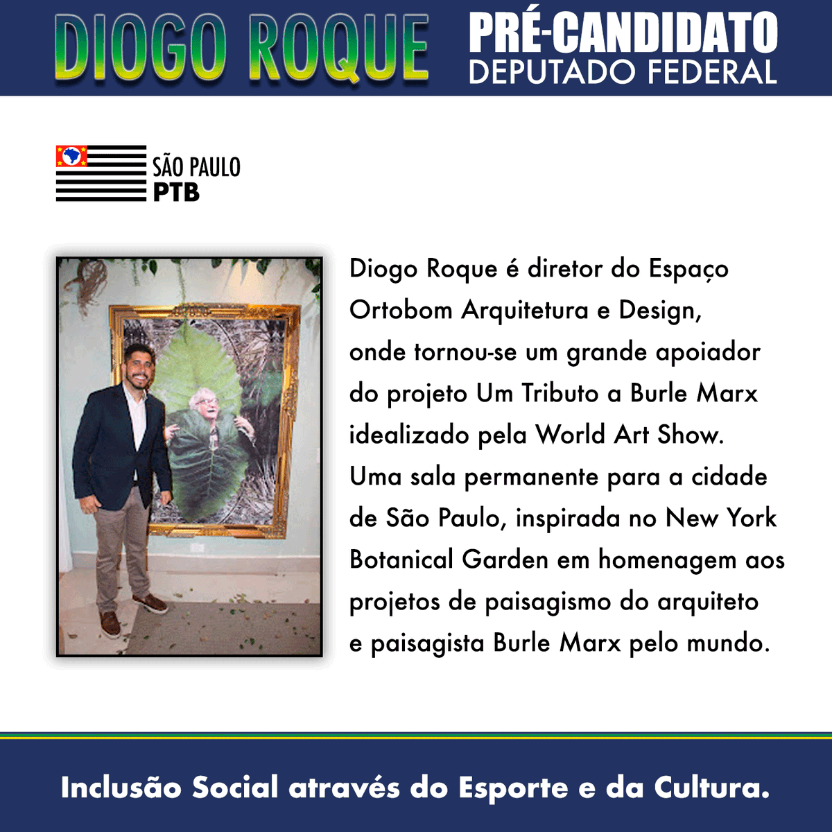 Diogotroque's tweet photo. Diogo Roque - Inclusão Social através do Esporte e da Cultura.

Diogo Roque é diretor do Espaço Ortobom Arquitetura e Design, onde tornou -se um grande apoiador do projeto Um Tributo a Burle Marx idealizado pela World Art Show. #PTB14 #PTBnacional #PTBBrasil https://t.co/CiscxJ7GOr