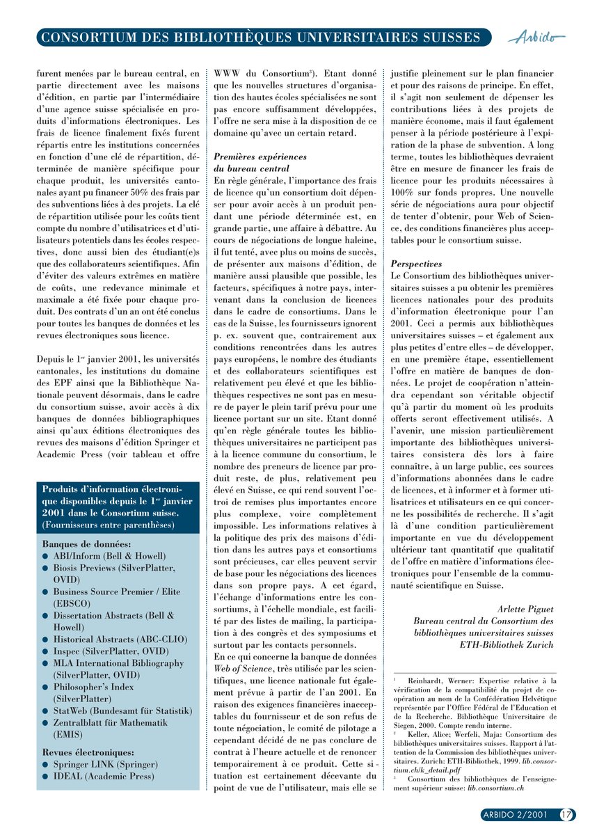 #Bibliotheksgeschichte 2001, "Le consortium des bibliothèques universitaire suisse a conclu les premières licences nationales pour les produits d´information électronique" (Arlette Piguet, in: Arbido 2/2001: 16-17)

#Nationallizenzen noch als unschuldiges, kleines Projekt