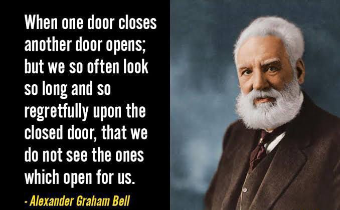Former Great Scientist and Inventor Alexander Graham Bell has written a nice line that In Life when one opportunities closes the others open and when we continuously and regretfully look on the close one and the we dont see the open one for #scientists #inventor #opportunities