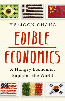 ha joon chang edible economics ha joon chang edible economics