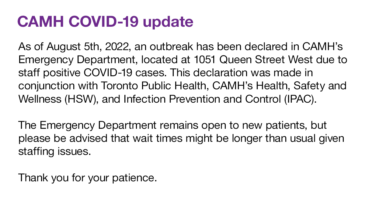 CAMHnews's tweet photo. CAMH COVID-19 update: 
As of August 5, 2022 a #COVID19 outbreak has been declared in the CAMH Emergency Department. The ED remains open to new patients, but please be advised that wait times may be longer than usual given staffing issues. https://t.co/5vfnhZQ2md