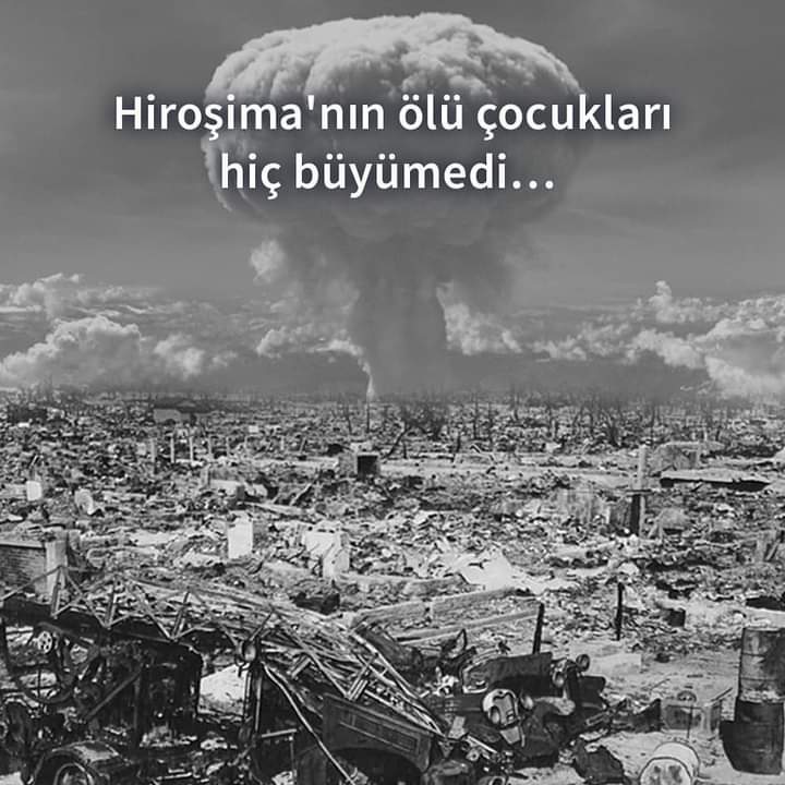 'Saçlarım tutuştu önce, 
gözlerim yandı kavruldu. 
Bir avuç kül oluverdim, 
külüm havaya savruldu.'
#Hiroshima   6 Ağustos 1945 ABD Hiroşima'da katliam yaptı.