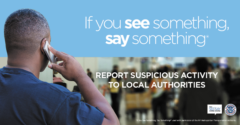 DHSgov's tweet photo. If You See Something, Say Something®. Your tip may be the missing piece in local authorities’ investigations.