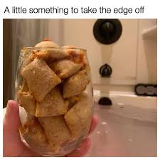 I need a glass of Pizza Rolls in my life. Me swirling them around like wine. :D