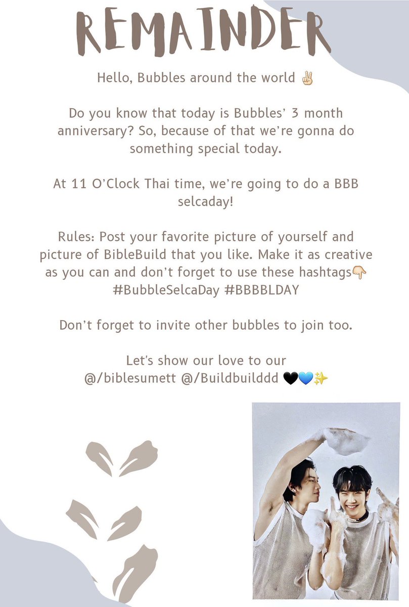 Hello 🫧 

Do u know that today is Bubble’s 3rd month anniversary? So because of that we’re gonna do something special today.

⏰ 12pm 🇵🇭 
📣 BBB selca day
#️⃣ BubbleSelcaDay #️⃣ BBBBLDAY

Don’t forget to tag our boys ♥️💙