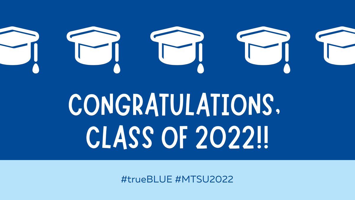 MTSU's tweet photo. Congratulations, Class of 2022!!! We're #trueBLUE proud! #MTSU2022 https://t.co/ZcbxeI6GA1