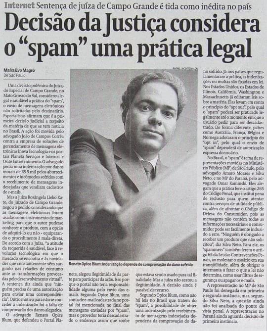 "Decisão da justiça considera o spam uma prática legal", no jornal Valor Econômico, 04/02/2002. <a href="/RenatoOpiceBlum/">Renato Opice Blum</a>