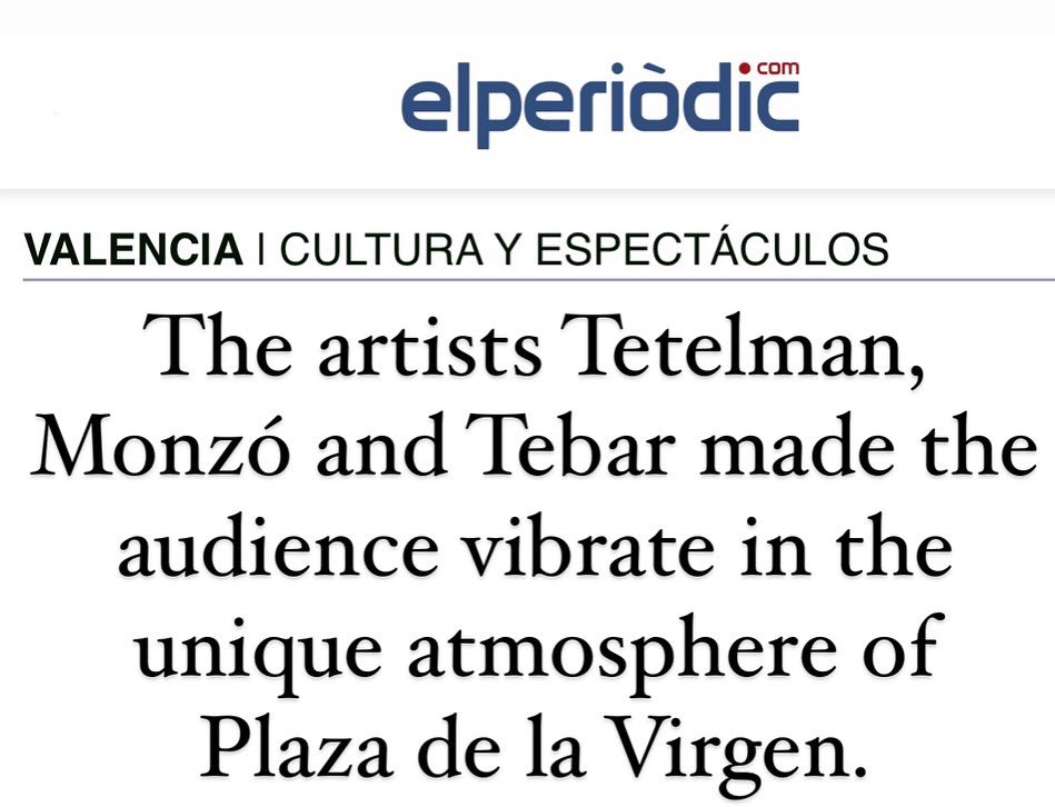 jrtebar's tweet image. EL PERIODIC: “The artists Tetelman, Monzó and Tebar made the audience vibrate in the unique atmosphere of Plaza de la Virgen”.
-
EL PERIODIC: “Los artistas Tetelman, Monzó y Tebar hicieron vibrar al público en la atmósfera única de la Plaza de la Virgen”.