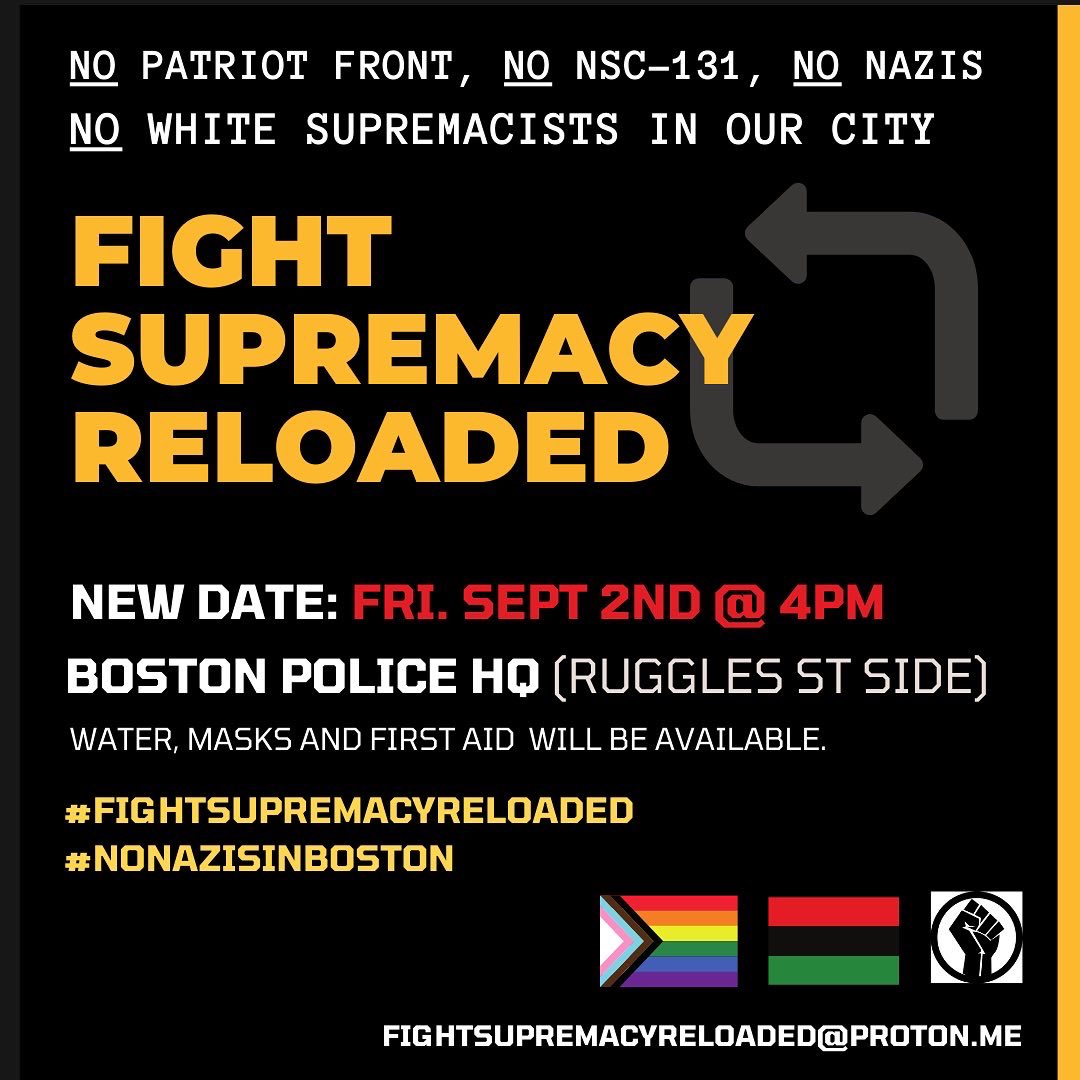 📣FIGHT SUPREMACY HAS BEEN RESCHEDULED FOR 9/2📣

The protest will be happening on Friday, September 2nd at 4:00pm, and we will be marching from Boston Police HQ to the State House.

#fightsupremacyreloaded
#whitesupremacyisterrorism