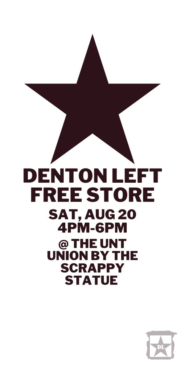 August 20th we will be hosting a free store from 4-6 pm on UNT'S campus near the Union's outdoor Scrappy statue. Clothing, food, and hygenie products will be provided to those who need them! Take what you need, bring what you can!