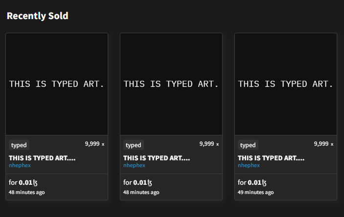 nhephex's tweet photo. 3 editions SOLD!
Grab yours to announce the world...
"THIS IS TYPED ART" !!!!!!!!
#typedart #NFT #cleanNFT #ASCII #TEXT #TEZTEXT
#NFTCommunity
0.01 TEZ only , extremely CHEAPO..
>> https://t.co/rphDe1znYU https://t.co/LsIcgPcAmw
